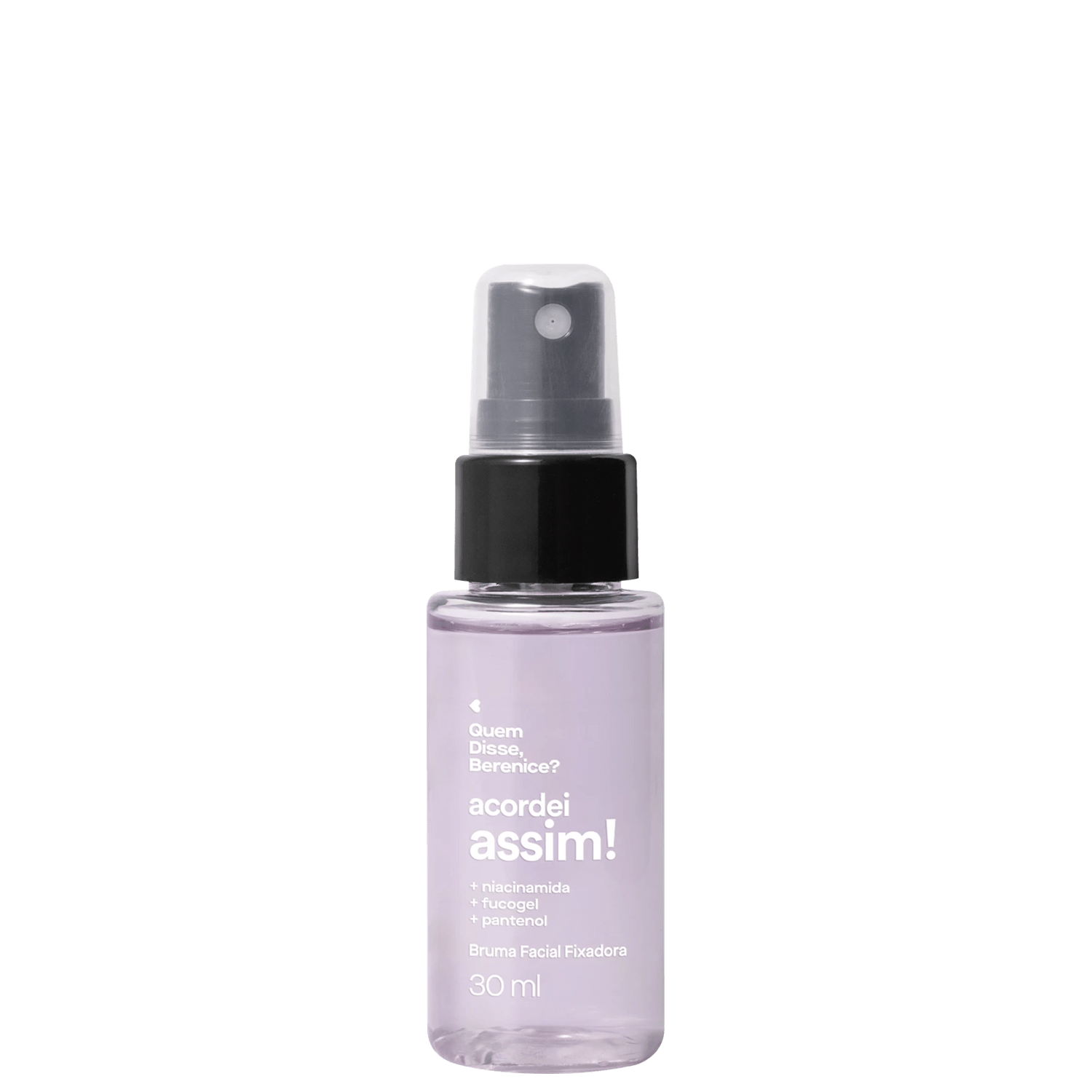 Bruma Facial Fixadora Acordei Assim Quem Disse, Berenice? 30ml
